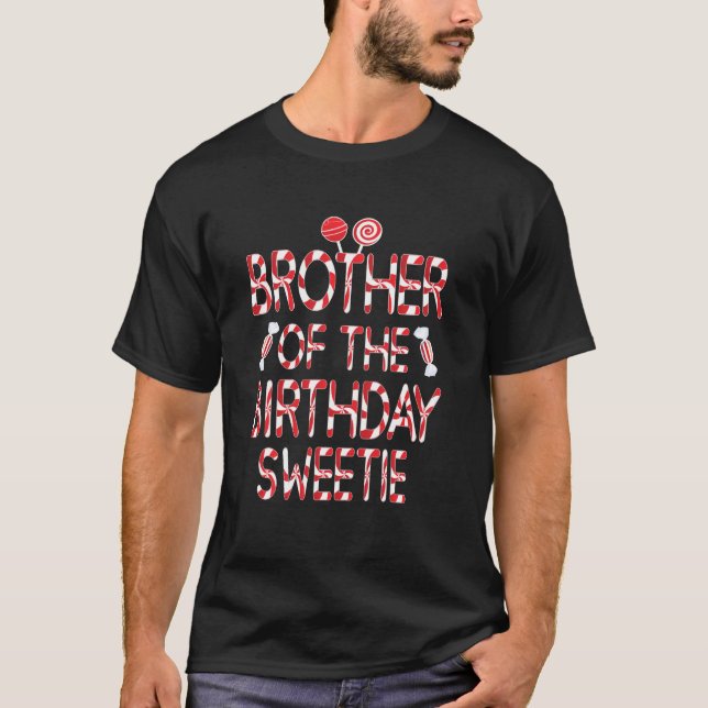 Brother Of The Birthday Sweetie Girl Candy Themed  T-Shirt (Front)