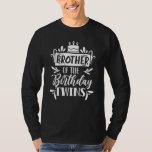Brother Of The Birthday Twins Twin Celebrate Cute T-Shirt<br><div class="desc">Brother Of The Birthday Twins Twin Celebrate Cute</div>