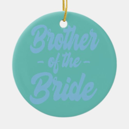 Brother of the Bride Bachelor Matching Group Big Ceramic Ornament