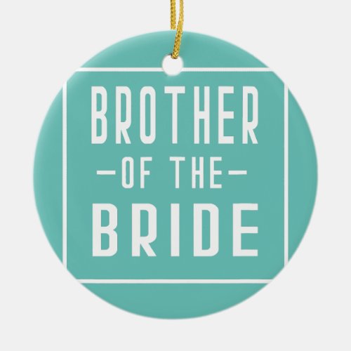 Brother of the Bride Bachelor Matching Group Big Ceramic Ornament