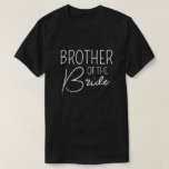 Brother of The Bride - Funny Family Wedding T-Shirt<br><div class="desc">Embrace your important role in style with our 'Brother of The Bride' T-shirt, a perfect addition to our Matching Family Wedding collection. Designed with love and care, it's a symbol of your pride and joy on this unforgettable day. Explore various designs such as 'Father of the Bride', 'Mother of the...</div>