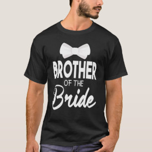 Brother Of The Bride Groom Happy Wedding Marry Hus T-Shirt