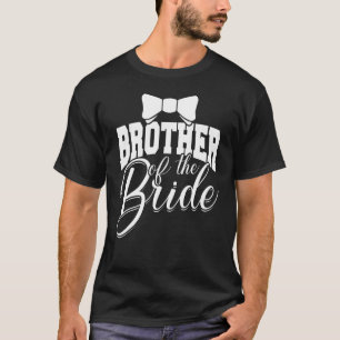 Brother of the bride  Wedding and marriage celebra T-Shirt