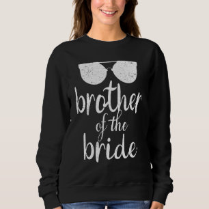 Brother Of The Bride Wedding  Sunglasses Sweatshirt