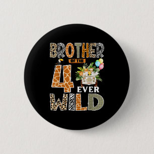 Brother Of The Four Ever Wild Safari 4th Birthday Button