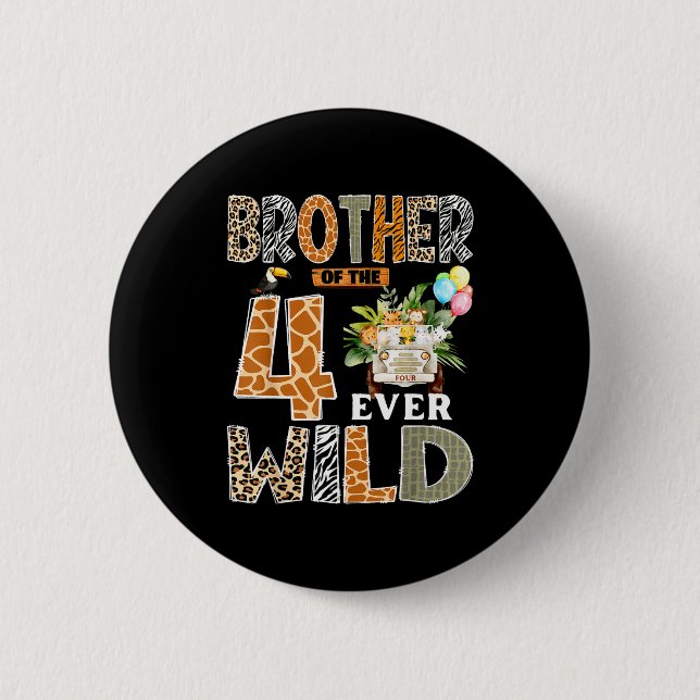 Brother Of The Four Ever Wild Safari 4th Birthday  Button (Front)