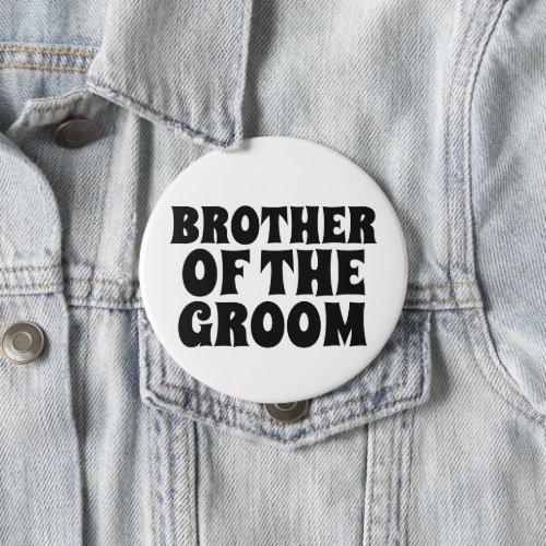 BROTHER OF THE GROOM round  BUTTON BADGE