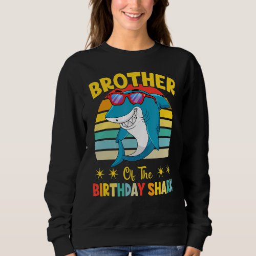 Brother Of The Shark Birthday Family Birthday Litt Sweatshirt