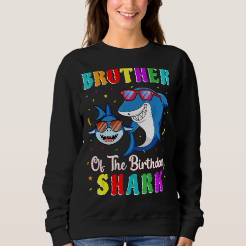 Brother Of The Shark Birthday Family Birthday Litt Sweatshirt