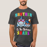 Brother Of The Shark Birthday Family Birthday Litt T-Shirt<br><div class="desc">Brother Of The Shark Birthday Family Birthday Little Brother  .</div>