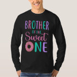 Brother of the Sweet One Bro 1st Birthday Girl Don T-Shirt<br><div class="desc">Brother of the Sweet One Bro 1st Birthday Girl Donut Party 1</div>