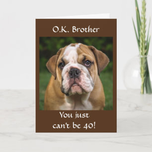 **BROTHER** ON YOUR *40th* BIRTHDAY Card