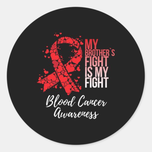 Brothers Fight Is My Fight Blood Cancer Awareness Classic Round Sticker