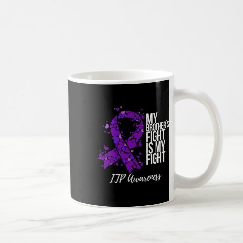 Brothers Fight Is My Fight Itp Awareness  Coffee Mug