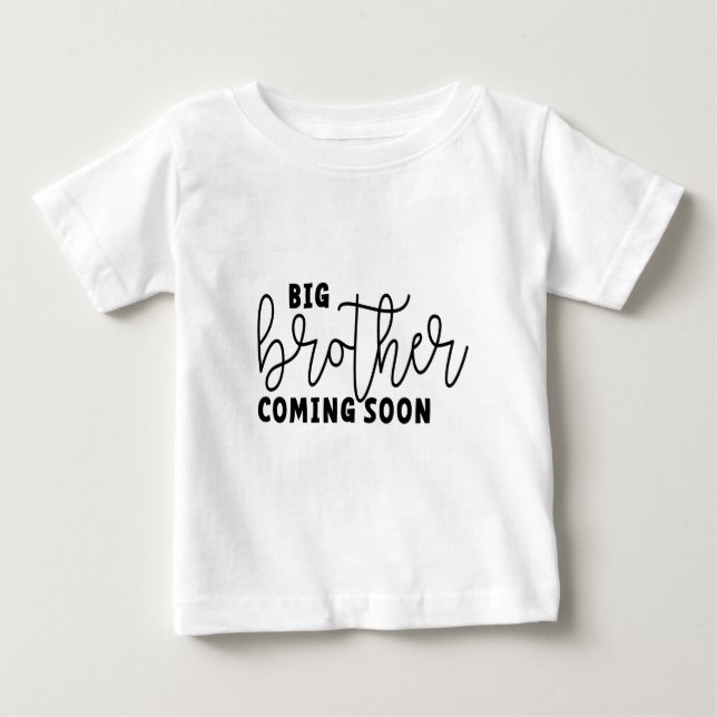 Brother soon. Coming soon to be a big brother Baby T-Shirt (Front)