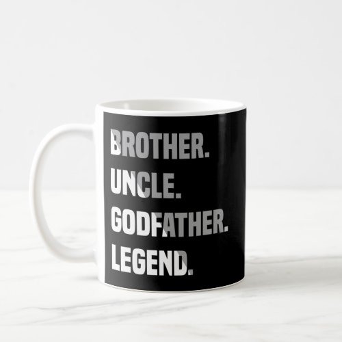 Brother Uncle Godfather Legend Coffee Mug