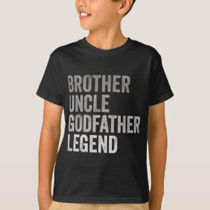 Brother Uncle Godfather Legend For A Favorite Best T-Shirt