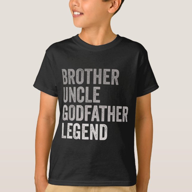 Brother Uncle Godfather Legend For A Favorite Best T-Shirt (Front)