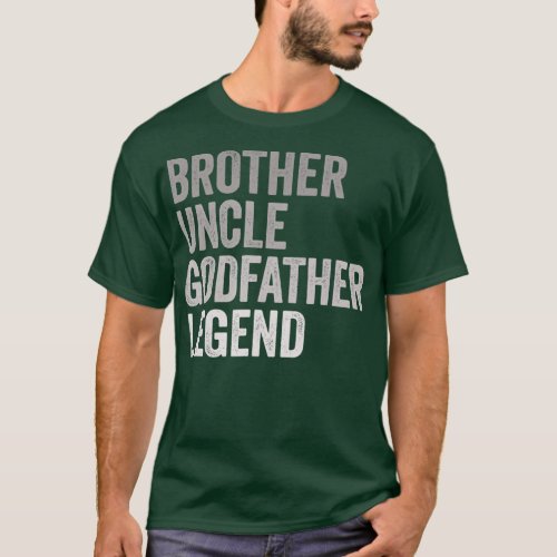 Brother Uncle Godfather Legend For A Favorite T_Shirt