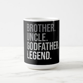 Brother Uncle Godfather Legend Fun Best Funny Coffee Mug