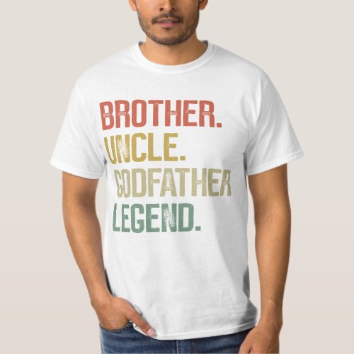 Brother Uncle Godfather Legend Gifts from Godchild T_Shirt