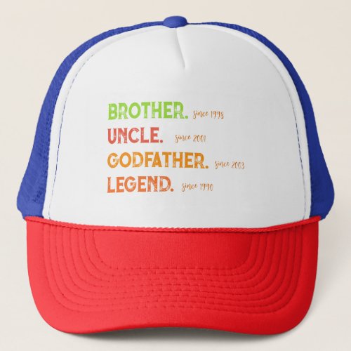 Brother Uncle Godfather Legend Since Year Trucker Hat