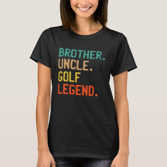 BROTHER UNCLE GOLF LEGEND  GOLFER UNCLE APPRECIATI T-Shirt (Front)