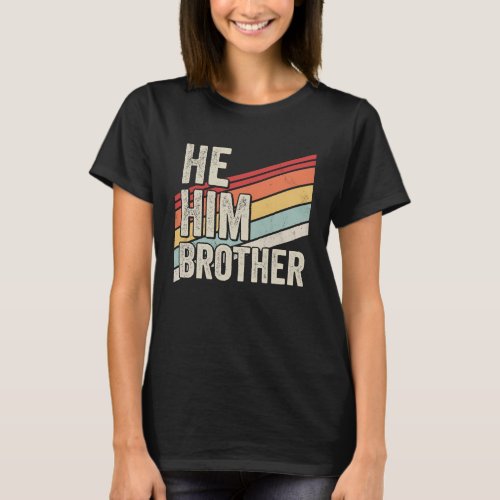 Brother  Valentine Quote  He Him Brother T_Shirt