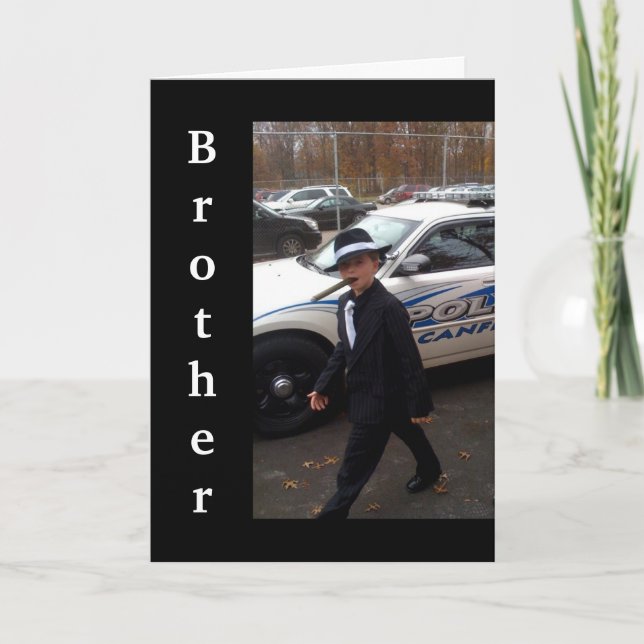 "BROTHER" - YOU (BETTER) HAVE A GREAT BIRTHDAY CARD (Front)