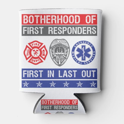 brotherhood of First Responders first in last out Can Cooler