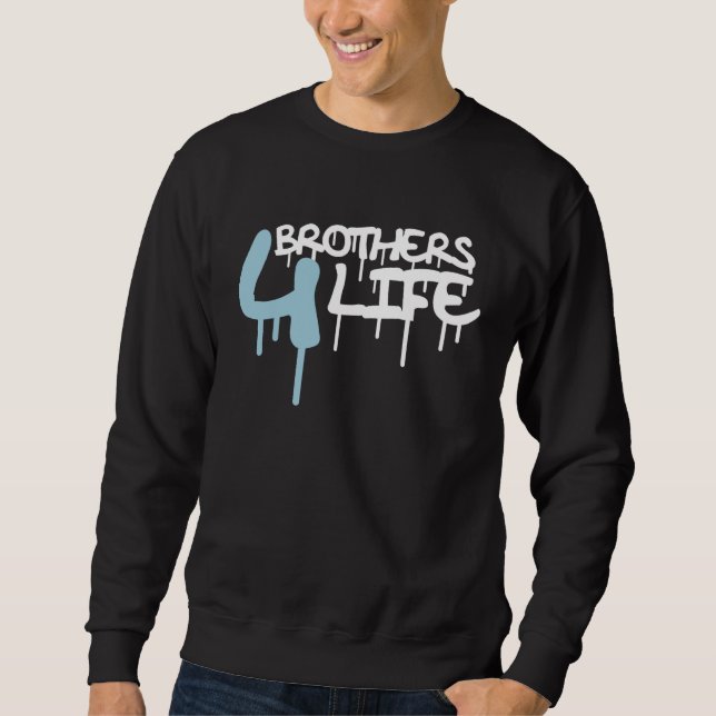 Brothers 4 Life Graffiti Spray For Brother Bros Te Sweatshirt (Front)
