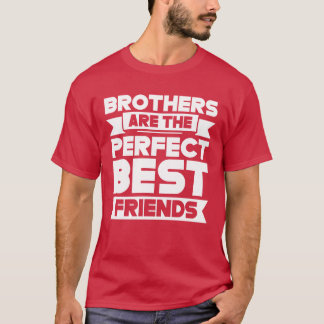 Brothers Arehe Perfect Best Friendseam Brother fam T-Shirt