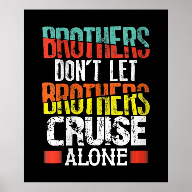Brothers Don't Let Brothers Cruise Alone Poster (Front)