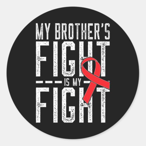 Brothers Fight Is My Fight Blood Cancer Awareness Classic Round Sticker