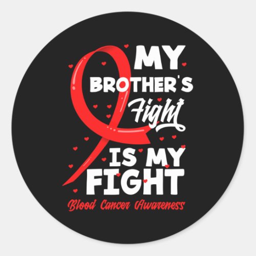 Brothers Fight Is My Fight Blood Cancer Awareness Classic Round Sticker