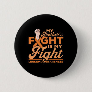 Brother's Fight Is My Fight Leukemia Awareness 2 Button