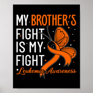 Brother's Fight Is My Fight Leukemia Awareness  Poster