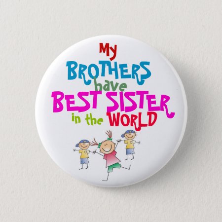 Brothers Have Best Sister Button