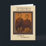 Brothers Humorous Birthday Card<br><div class="desc">This card features a c. 1870, Ambrotype of two young brothers. "I was lucky to grow up with a brother like you... to lean on, to count on... " and "to tell on. Happy Birthday" This card is available in 2 sizes and is a template, so you can add to,...</div>