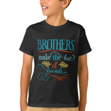 Brothers Make The Best Of Friends