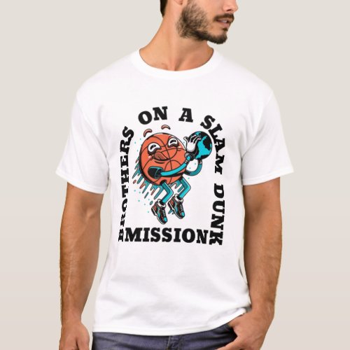 Brothers on a slam dunk mission Basketball Brother T_Shirt
