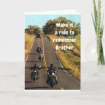 **BROTHER'S RIDE** ON HIS "BIRTHDAY" CARD<br><div class="desc">TELL HIM ON HIS BIRTHDAY... "BROTHER ENJOY THE RIDE" FOR IT IS NOT EVERYDAY THAT YOU HAVE A BIRTHDAY. THANKS FOR STOPPING BY 1 OF MY 8 STORES!!!</div>