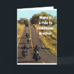 **BROTHER'S RIDE** ON HIS "BIRTHDAY" CARD<br><div class="desc">TELL HIM ON HIS BIRTHDAY... "BROTHER ENJOY THE RIDE" FOR IT IS NOT EVERYDAY THAT YOU HAVE A BIRTHDAY. THANKS FOR STOPPING BY 1 OF MY 8 STORES!!!</div>
