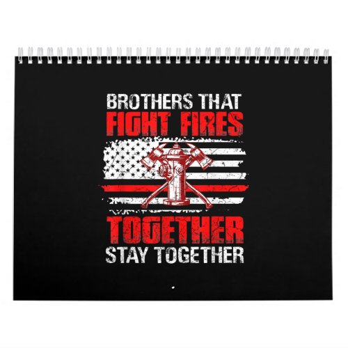 Brothers That Fight Fires Together Stay Together Calendar