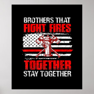 Brothers That Fight Fires Together Stay Together Poster