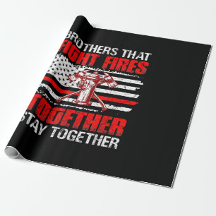 Brothers That Fight Fires Together Stay Together Wrapping Paper