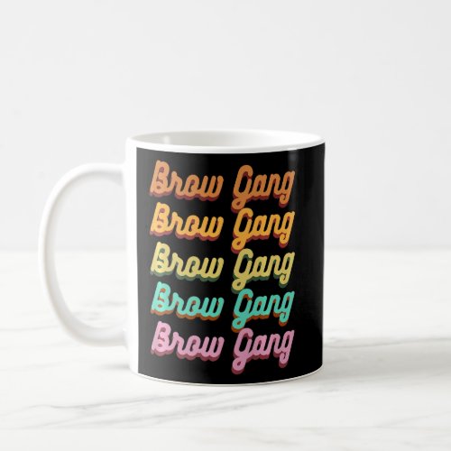 Brow Gang Brow Artist Brow Tech Retro Brow Gang    Coffee Mug