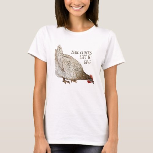 Brown and White Chicken with  Zero Clucks text T_Shirt