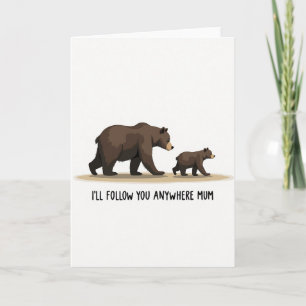 Brown Bear Follow You Mum Card