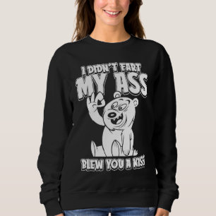 Brown Bear Hunting I Didnt Fart My Butt Blew You Sweatshirt